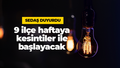 SEDAŞ duyurdu! 9 ilçe haftaya kesintiler ile başlayacak