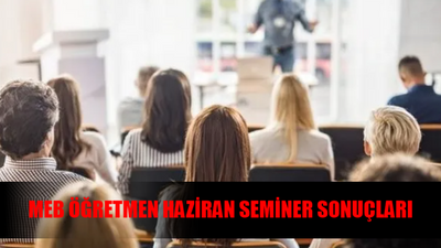 MEB SEMİNER BAŞVURU SONUÇLARI 2024: Öğretmen İl Dışı Seminer Sonuçları Açıklandı Mı? Öğretmen Seminer Takvimi Haziran 2024