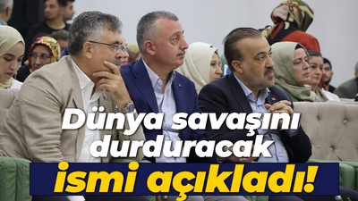 3. Dünya Savaşını durduracak ismi açıkladı!