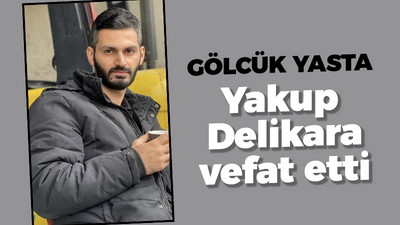 Gölcük yasta: Yakup Delikara vefat etti