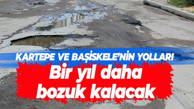Başiskele ve Kartepe'nin yolları bir sene daha bozuk kalacak