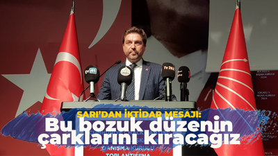 Bülent Sarı: Bu bozuk düzenin çarklarını kıracağız