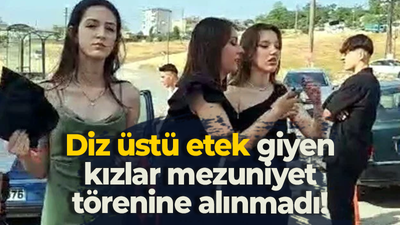 Diz üstü etek giyen kızlar mezuniyet törenine alınmadı!