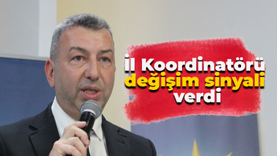 İl Koordinatörü değişim sinyali verdi