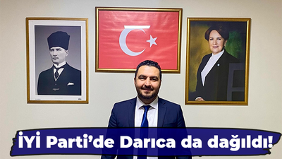 İYİ Parti’de Darıca da dağıldı!