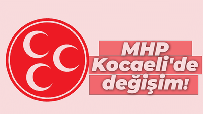 MHP Kocaeli'de değişim!