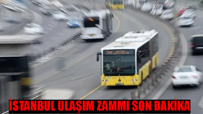 İSTANBUL ULAŞIM ZAMMI SON DAKİKA: İstanbul Toplu Ulaşım Zam Ne Kadar Oldu? İstanbul İETT Zamlı Tarife