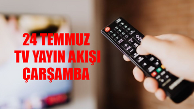 TV YAYIN AKIŞI 24 TEMMUZ 2024 ÇARŞAMBA GÜNCEL LİSTE: Bugün Kanallarda Ne Var? 24 Temmuz Show TV, TRT1, ATV, Kanal D, Now TV, TV8, Star TV Yayın Akışı Bugün