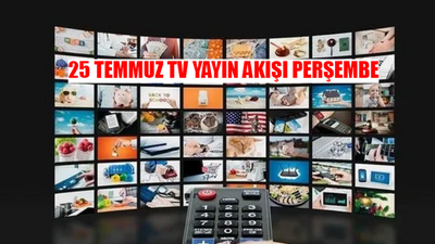 25 TEMMUZ TV YAYIN AKIŞI 2024 PERŞEMBE TÜM KANALLAR: Perşembe Günü Hangi Dizi Var, Saat Kaçta? Bu Akşam Kanallarda Ne Var?