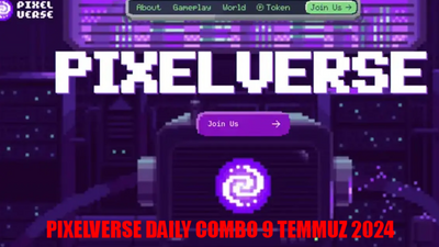 PIXELVERSE DAILY COMBO 9 TEMMUZ 2024: PixelTap Pixelverse Günlük Kombo Nasıl Girilir? 9 Temmuz Pixelverse Combo Cards