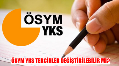 YKS TERCİHLERİ DEĞİŞTİRİLEBİLİR Mİ? YKS Tercihleri Onaylandıktan Sonra Değiştirilir Mi? ÖSYM YKS Tercihleri Kaç Kez Değiştirilir?