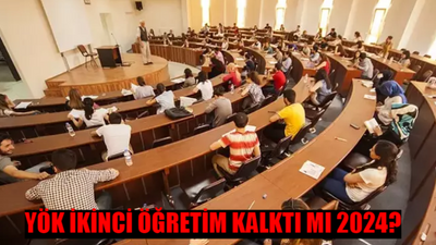 YÖK İKİNCİ ÖĞRETİM KARARI SON DAKİKA: İkinci Öğretim Kalktı Mı 2024? Üniversitelerde İkinci Öğretim Nedir?