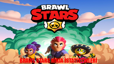 BRAWL STARS NİNJA İSTATİSTİKLERİ GÜNCEL: Brawl Stars 100,000 Elmas Hilesi APK! Brawl Star Mega Kutu Ne Zaman Gelecek? Brawl Stars Hile