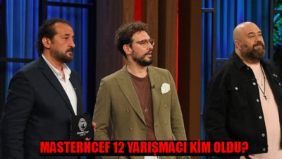 MASTERHCEF ANA KADROYA GİREN 12 İSİM TAM LİSTE: 25 Temmuz Kim Kazandı? Masterchef 12 Yarışmacı Kim Oldu?