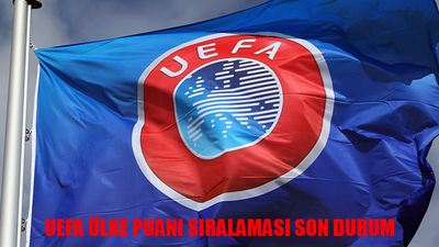 UEFA ÜLKE PUANI SIRALAMASI SON DURUM: Türkiye UEFA Ülke Sıralamasında Kaçıncı Oldu? Türkiye UEFA Puan Sıralama