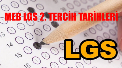 MEB LGS 2. TERCİH TARİHLERİ: LGS 2. Tercih Nereden Yapılır? LGS İkinci Tercihler Ne Zaman? MEB LGS 2. Tercih Başvuru Tarihleri