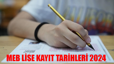 MEB LİSE KAYIT TARİHLERİ 2024: Lise Kayıtları Ne Zaman? MEB Lise Kayıt Nasıl Yapılır?