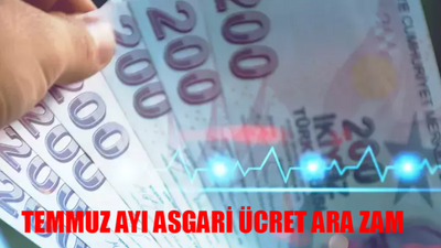 TEMMUZ AYI ASGARİ ÜCRET ARA ZAM SON DAKİKA: Asgari Ücret 2024 Zam Var Mı? Temmuz Ayı Asgari Ücret Ara Zam Olacak Mı?