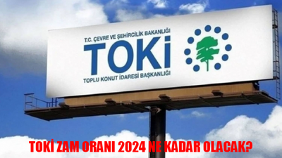 TOKİ TAKSİTLERİ TEMMUZ ZAM ORANI 2024: TOKİ Zam Oranı 2024 Ne Kadar Olacak? 2024 TOKİ Temmuz Zammı Hesaplama