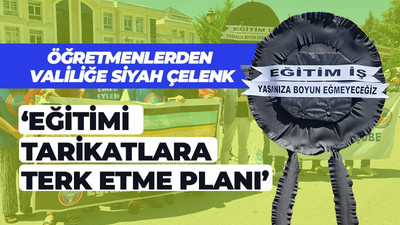 Öğretmenlerden valiliğe siyah çelenk: 'Eğitimi tarikatlara terk etme planı'