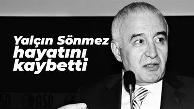 Alikahya OSB Başkanı Yalçın Sönmez hayatını kaybetti