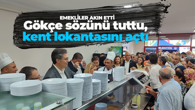 Emekliler akın etti Gökçe sözünü tuttu, Kent Lokantasını açtı