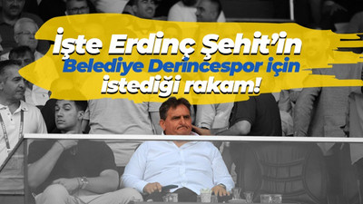 İşte Erdinç Şehit’in Belediye Derincespor için istediği rakam!