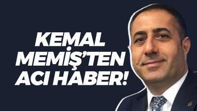 Kemal Memiş'ten acı haber!