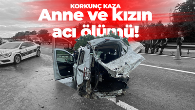 Korkunç kaza anne ve kızın acı ölümü!