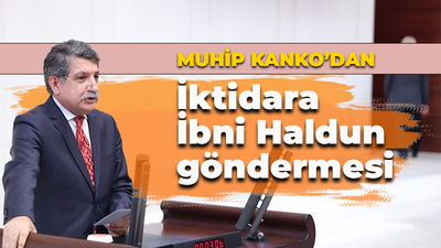 Muhip Kanko'dan iktidara İbni Haldun alıntılı gönderme