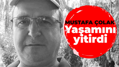 Mustafa Çolak yaşamını yitirdi!