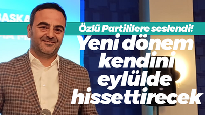 Özlü Partililere seslendi! Yeni dönem kendini eylülde hissettirecek
