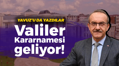 Seddar Yavuz’u da yazdılar! Valiler Kararnamesi geliyor. Hangi valiler değişecek?