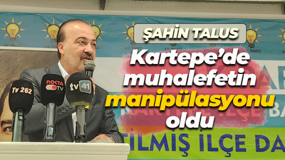 Talus: Kartepe’de muhalefetin manipülasyonu oldu