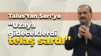 Talus’tan Sarı’ya “Uzaya gideceklerdi telaş sardı”