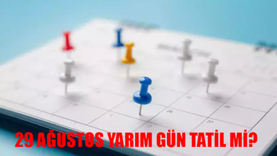 29 AĞUSTOS RESMİ TATİL Mİ? 29 Ağustos Perşembe Yarım Gün Mü? 29 Ağustos Özel Sektör, Kamu Tatil Mi?