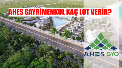 AHES GAYRİMENKUL HALKA ARZ NE ZAMAN? Ahes Gayrimenkul Kaç Lot Verir? Ahes Gayrimenkul Halka Arz Katılım Endeksine Uygun Mu?