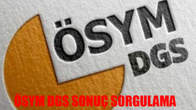 DGS SINAV SONUCU SORGULAMA EKRANI 2024: ÖSYM DGS Sınav Sonucu Nasıl Bakılır? DGS Sınav Sonuçları Ne Zaman Açıklanacak?