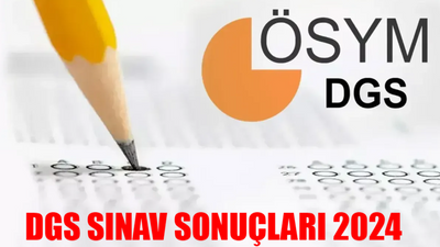 DGS AÇIKLANDI MI SON DAKİKA: ÖSYM DGS Sonuçları Açıklandı Mı? DGS Sonuçları Ne Zaman Açıklanacak?