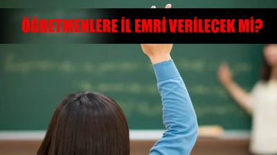 MEB İL EMRİ SON DAKİKA: Öğretmenlere İl Emri Verilecek Mi? Öğretmen Eş Durumu Tayin İl Emri Verilen Yıllar