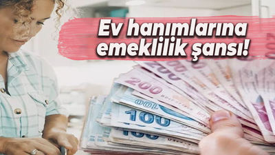 ŞARTLARIYLA... Ev hanımlarına emeklilik şansı