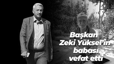 Başkan Zeki Yüksel’in babası vefat etti