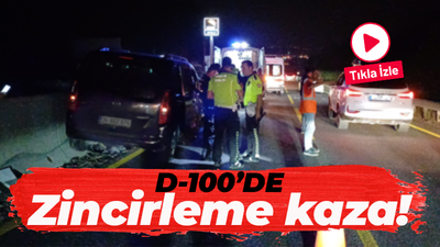 D-100 Karayolu'nda zincirleme kaza: 5 yaralı