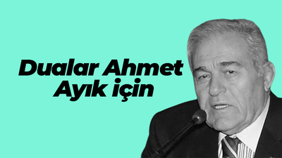 Dualar Ahmet Ayık için