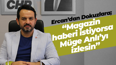Ercan’dan Dokuzlara; “Magazin haberi istiyorsa Müge Anlı’yı izlesin”