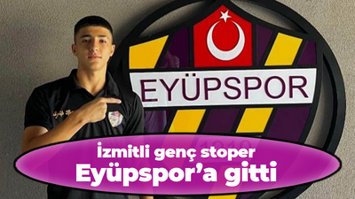 İzmitli genç stoper Eyüpspor’a gitti