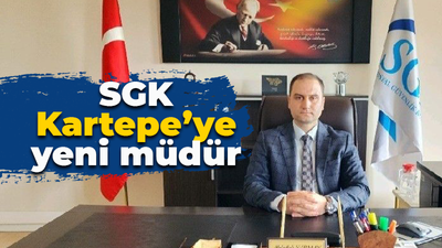Kartepe SGK'ya yeni müdür atandı