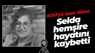 KOÜ'yü üzen ölüm. Selda hemşire hayatını kaybetti