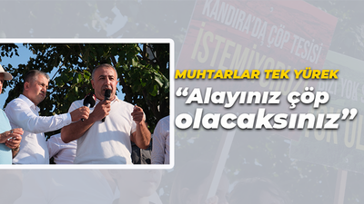 Muhtarlar tek yürek! “Alayınız çöp olacaksınız”