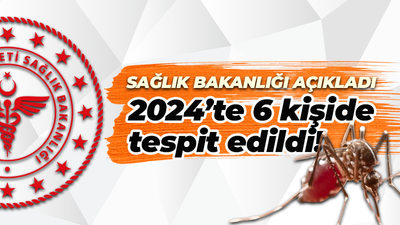 Sağlık Bakanlığı açıkladı: 2024'te 6 kişide tespit edildi